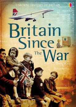 Britain Since the War - Book #10 of the Usborne History of Britain