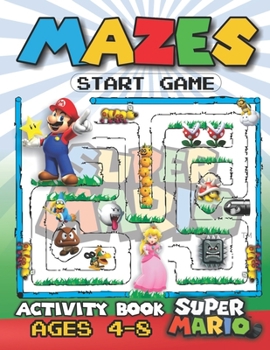 Paperback Super Mario Mazes Activity Book: A Coloring activity book with 110 Labyrinths artistically created for Kids - 4-6, 6-8 - with all the Mario Brothers c Book