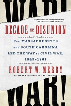 Paperback Decade of Disunion: How Massachusetts and South Carolina Led the Way to Civil War, 1849-1861 Book