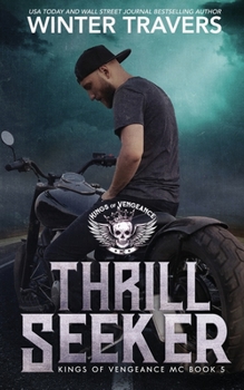 Thrill Seeker - Book #5 of the Kings of Vengeance MC