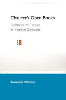 Paperback Chaucer's Open Books: Resistance to Closure in Medieval Discourse Book