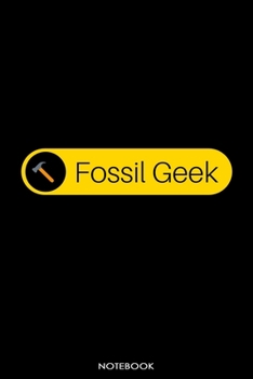 FOSSIL GEEK Notebook : Detailed Pages to Record Your Fossil Hunting