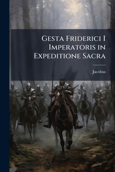 Paperback Gesta Friderici I Imperatoris in Expeditione Sacra [Latin] Book