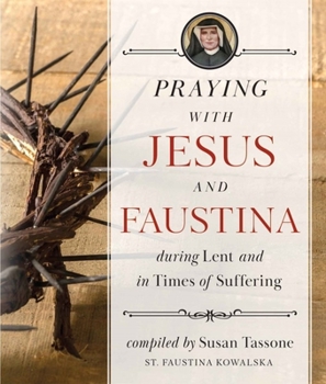 Paperback Praying with Jesus and Faustina During Lent: And in Times of Suffering Book