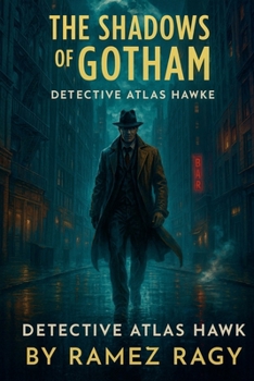 The Shadows of Gotham: Detective Atlas Hawke (Detective Atlas Hawke Thrillers)