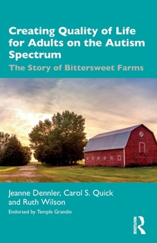 Paperback Creating Quality of Life for Adults on the Autism Spectrum: The Story of Bittersweet Farms Book