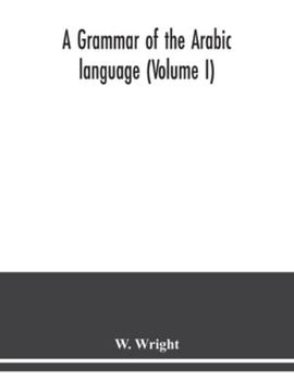 Paperback A grammar of the Arabic language (Volume I) Book