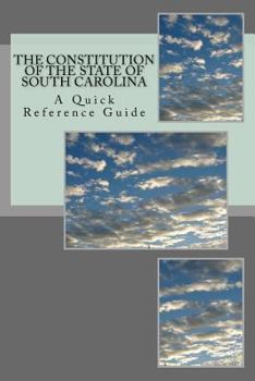 Paperback The Constitution of the State of South Carolina: A Quick Reference Guide Book