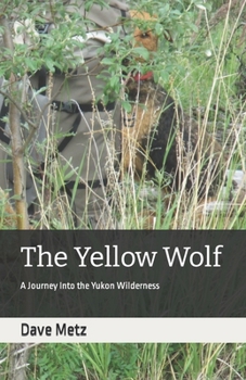 Paperback The Yellow Wolf: A Journey Into the Yukon Wilderness Book