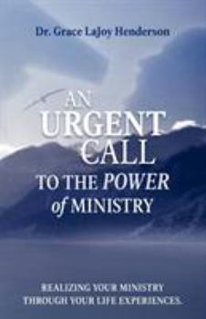 Paperback An Urgent Call to the Power of Ministry: Realizing Your Ministry Through Your Life Experiences Book