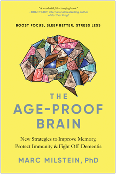 Hardcover The Age-Proof Brain: New Strategies to Improve Memory, Protect Immunity, and Fight Off Dementia Book