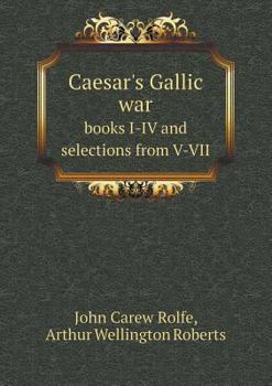 Paperback Caesar's Gallic War Books I-IV and Selections from V-VII Book