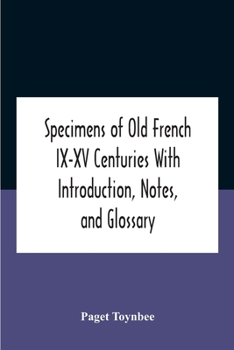 Paperback Specimens Of Old French Ix-Xv Centuries With Introduction, Notes, And Glossary Book