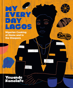 Hardcover My Everyday Lagos: Nigerian Cooking at Home and in the Diaspora [A Cookbook] Book
