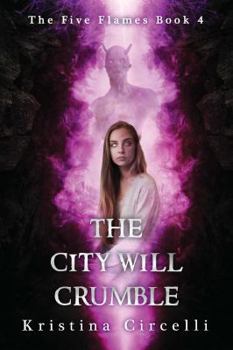 The City Will Crumble - Book #4 of the Five Flames