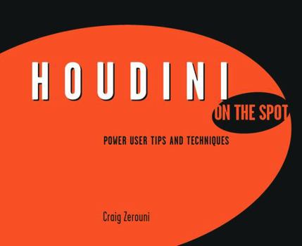 Paperback Houdini on the Spot: Power User Tips and Techniques Book