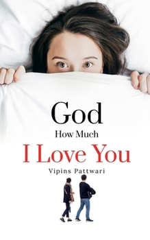 God How Much I love You: Unspoken Love