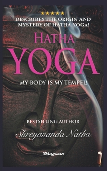 Paperback Hatha Yoga - My Body Is My Temple!: BRAND NEW! By Bestselling author Shreyananda Natha! Book