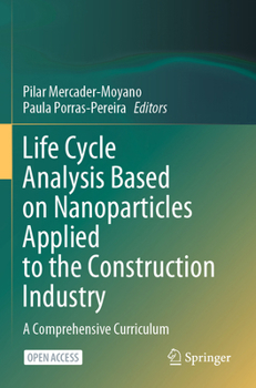 Paperback Life Cycle Analysis Based on Nanoparticles Applied to the Construction Industry: A Comprehensive Curriculum Book