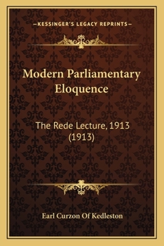 Paperback Modern Parliamentary Eloquence: The Rede Lecture, 1913 (1913) Book