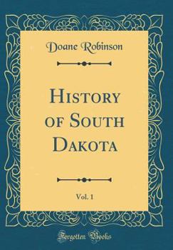 Hardcover History of South Dakota, Vol. 1 (Classic Reprint) Book