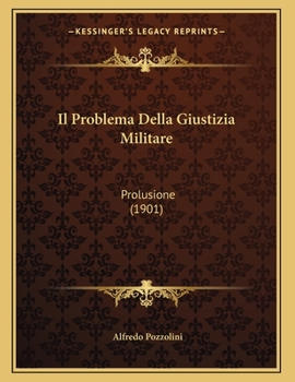 Paperback Il Problema Della Giustizia Militare: Prolusione (1901) [Italian] Book