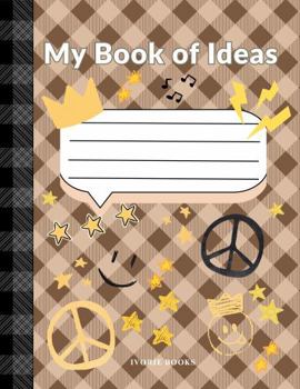 My Book of Ideas: a Creative Journal- Dream Big Edition: Dream. Draw. Discover. a Guided Space to Spark Imagination & Confidence