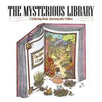 Paperback The Mysterious Library: A Coloring Book Journey Into Fables Book