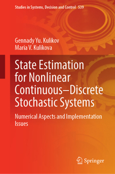Hardcover State Estimation for Nonlinear Continuous-Discrete Stochastic Systems: Numerical Aspects and Implementation Issues Book