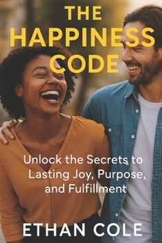Paperback The Happiness Code: Unlock the Secrets to Lasting Joy, Purpose, and Fulfillment Book