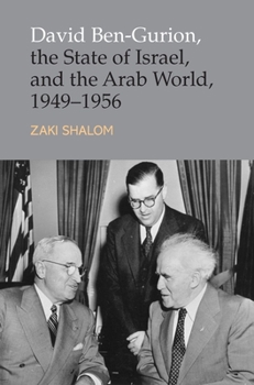 David Ben-Gurion, the State of Israel, and the Arab World, 1949-1956