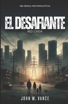 Paperback El Desafiante: Red Caída: Una Novela Postapocalíptica [Spanish] Book