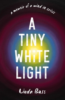 Paperback Tiny White Light: A Memoir of a Mind in Crisis Book