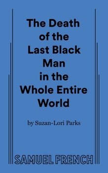 Paperback The Death of the Last Black Man in the Whole Entire World AKA The Negro Book of the Dead Book