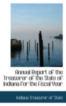Annual Report of the Treasurer of the State of Indiana for the Fiscal Year