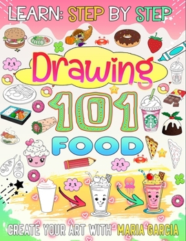 Paperback How to draw 101 Food: Immerse yourself in the delicious world of food by drawing 101 foods Book