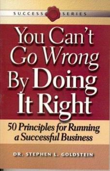 Paperback You Can't Go Wrong by Doing It Right: 50 Principles for Running a Successful Business Book