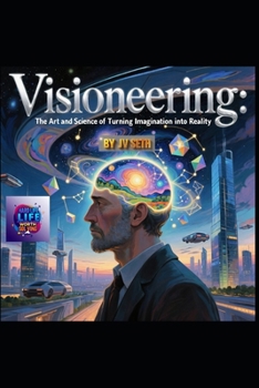 Paperback Visioneering: The Art and Science of Turning Imagination into Reality Book