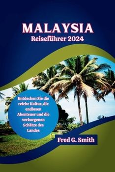 Paperback Malaysia-Reiseführer 2024: Entdecken Sie die reiche Kultur, die endlosen Abenteuer und die verborgenen Schätze des Landes [German] Book