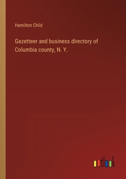 Paperback Gazetteer and business directory of Columbia county, N. Y. Book