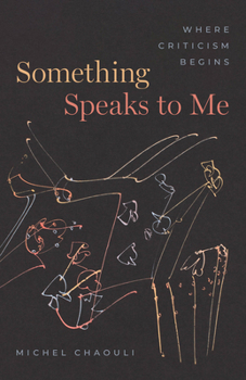 Hardcover Something Speaks to Me: Where Criticism Begins Book