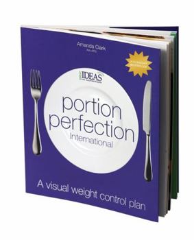 Paperback Portion Perfection International Book for Weight Loss - A Visual Weight Control Program - Easy Visual Diet Program for Men, Women and Children, Suitable for Diabetes and Disabilities Dietitian's Plan Book