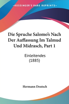 Paperback Die Spruche Salomo's Nach Der Auffassung Im Talmud Und Midrasch, Part 1: Einleitendes (1885) [German] Book