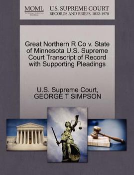Paperback Great Northern R Co V. State of Minnesota U.S. Supreme Court Transcript of Record with Supporting Pleadings Book