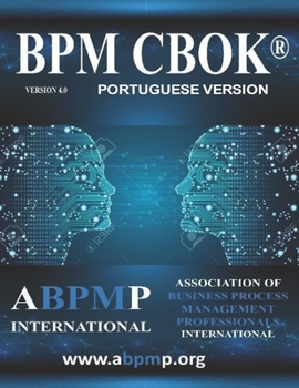 Paperback BPM CBOK Version 4.0: Association of Business Process Management Professionals International- Portuguese Version [Portuguese] Book