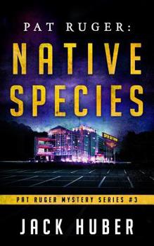Native Species - Book #3 of the Pat Ruger Mystery Series