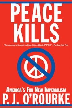 Paperback Peace Kills: America's Fun New Imperialism Book