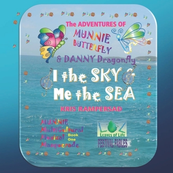 Paperback I the Sky and Me the Sea: The Adventures of Munnie Butterfly and Danny Dragonfly, Book 1 Book