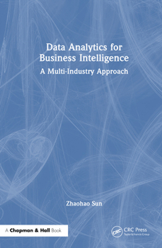 Hardcover Data Analytics for Business Intelligence: A Multi-Industry Approach Book