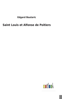 Hardcover Saint Louis et Alfonse de Poitiers [French] Book